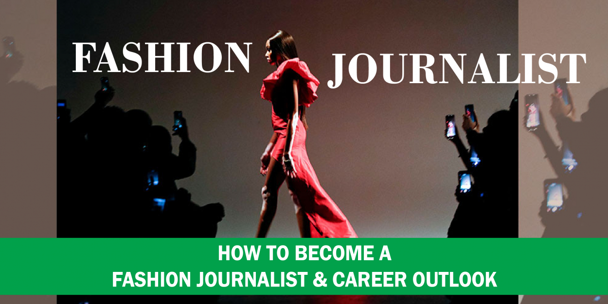 Fashion Journalist: How to Become a Fashion Journalist & Career Outlook